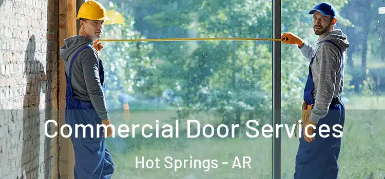 Commercial Door Services Hot Springs - AR