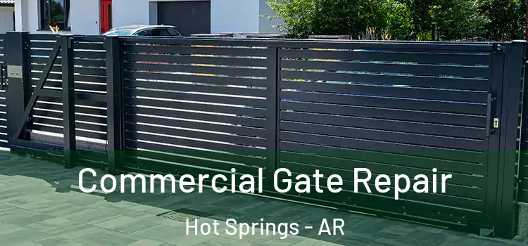 Commercial Gate Repair Hot Springs - AR