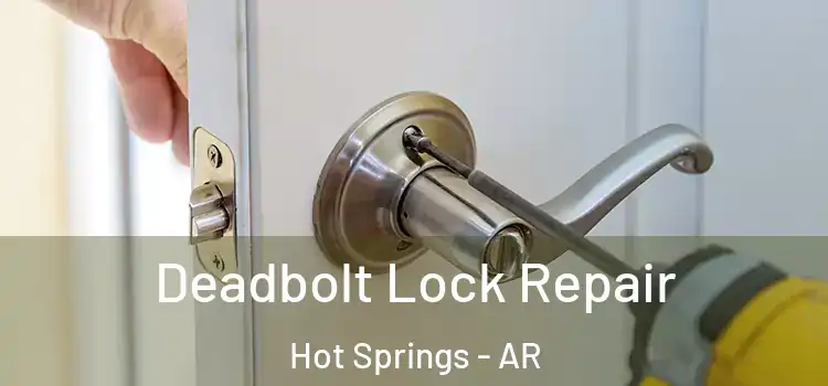 Deadbolt Lock Repair Hot Springs - AR
