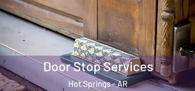 Door Stop Services Hot Springs - AR