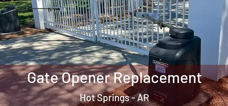 Gate Opener Replacement Hot Springs - AR