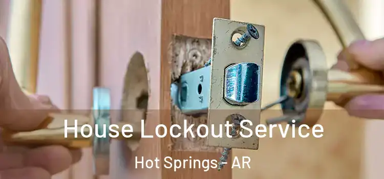 House Lockout Service Hot Springs - AR