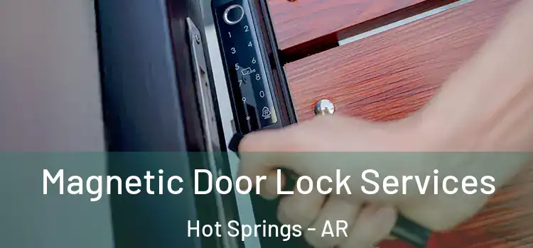 Magnetic Door Lock Services Hot Springs - AR