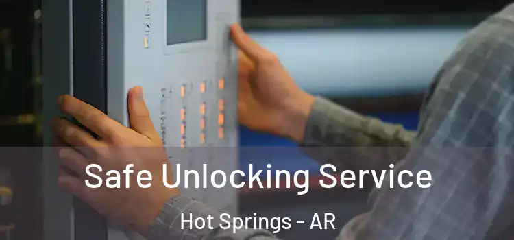Safe Unlocking Service Hot Springs - AR