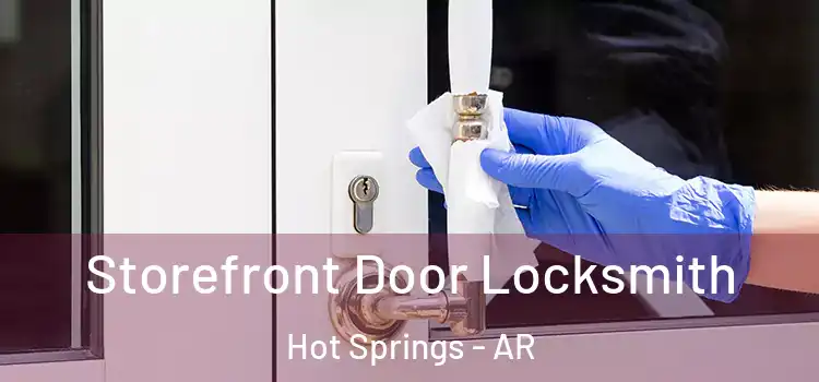 Storefront Door Locksmith Hot Springs - AR